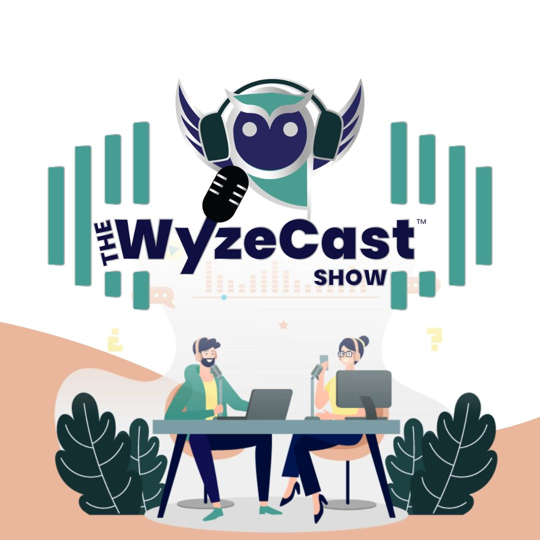 WyzeTribe® Relaunches The WyzeCast™ Show with a New Era of Support for Those Who Crave a More Compassionate & Inclusive World